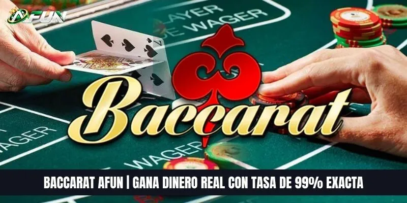 Baccarat AFUN | Gana Dinero Real Con Tasa De 99% Exacta